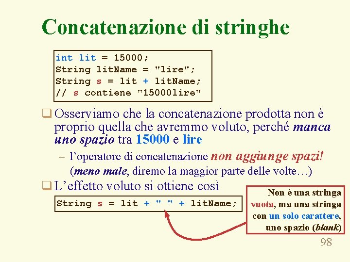 Concatenazione di stringhe int lit = 15000; String lit. Name = "lire"; String s