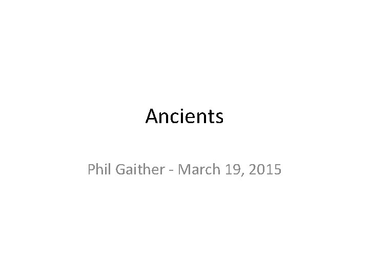Ancients Phil Gaither - March 19, 2015 
