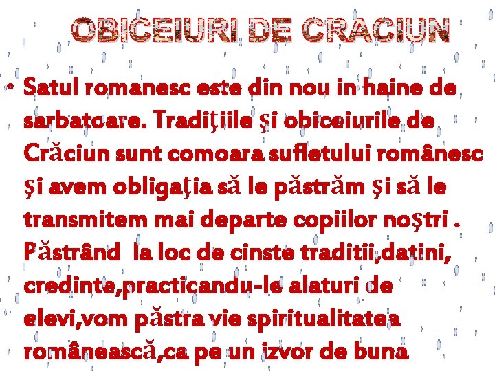  • Satul romanesc este din nou in haine de sarbatoare. Tradiţiile şi obiceiurile