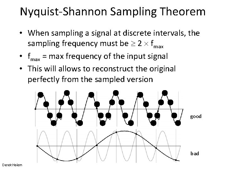 Nyquist-Shannon Sampling Theorem • When sampling a signal at discrete intervals, the sampling frequency