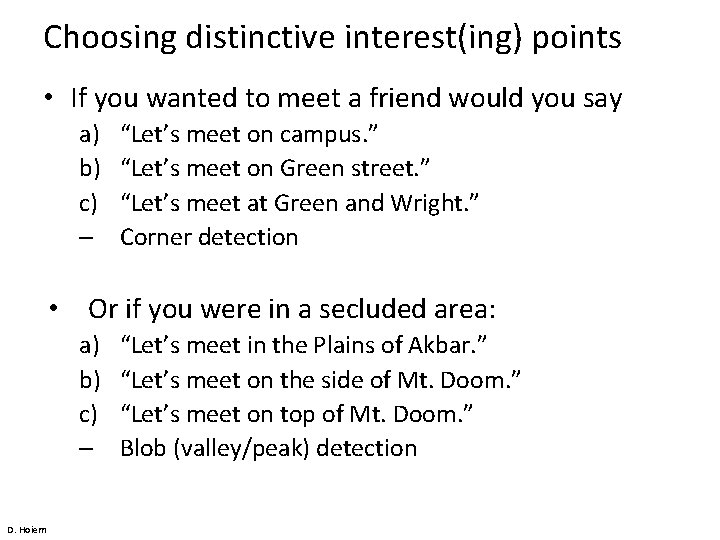 Choosing distinctive interest(ing) points • If you wanted to meet a friend would you