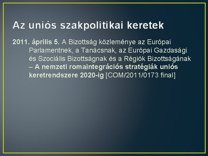 Az uniós szakpolitikai keretek 2011. április 5. A Bizottság közleménye az Európai Parlamentnek, a
