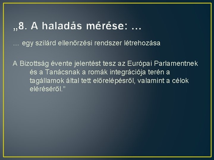 „ 8. A haladás mérése: … … egy szilárd ellenőrzési rendszer létrehozása A Bizottság