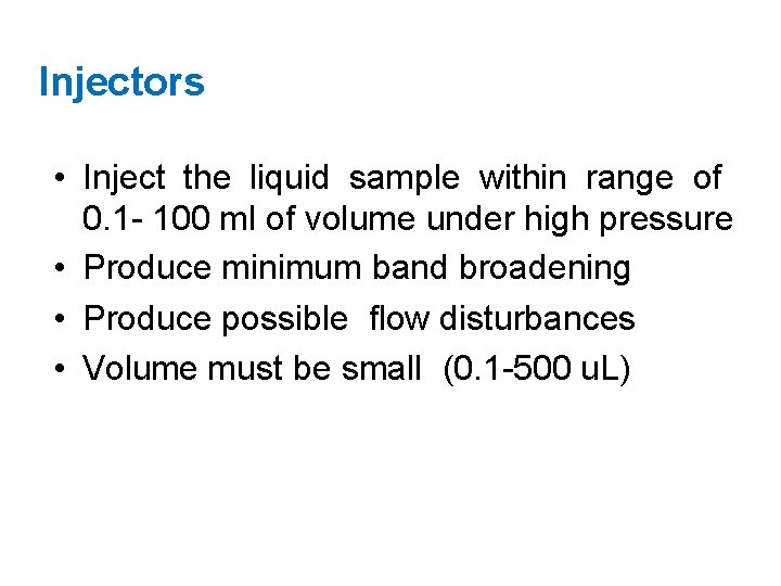 Injectors • Inject the liquid sample within range of 0. 1 - 100 ml