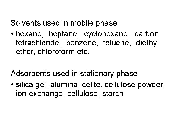 Solvents used in mobile phase • hexane, heptane, cyclohexane, carbon tetrachloride, benzene, toluene, diethyl