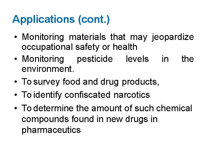 Applications (cont. ) • Monitoring materials that may jeopardize occupational safety or health •