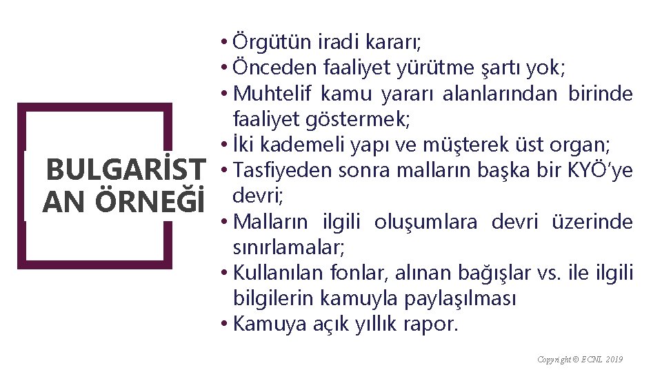 BULGARİST AN ÖRNEĞİ • Örgütün iradi kararı; • Önceden faaliyet yürütme şartı yok; • BULGARİST AN ÖRNEĞİ • Örgütün iradi kararı; • Önceden faaliyet yürütme şartı yok; •