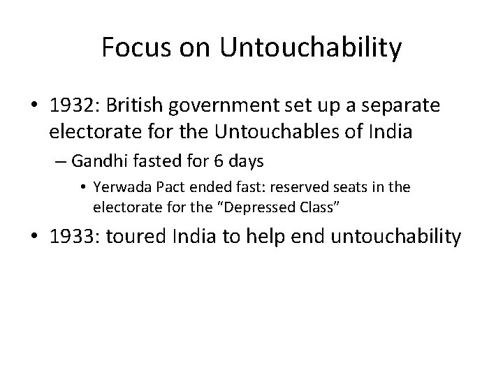 Focus on Untouchability • 1932: British government set up a separate electorate for the
