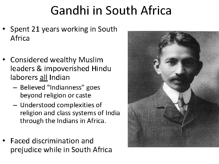 Gandhi in South Africa • Spent 21 years working in South Africa • Considered
