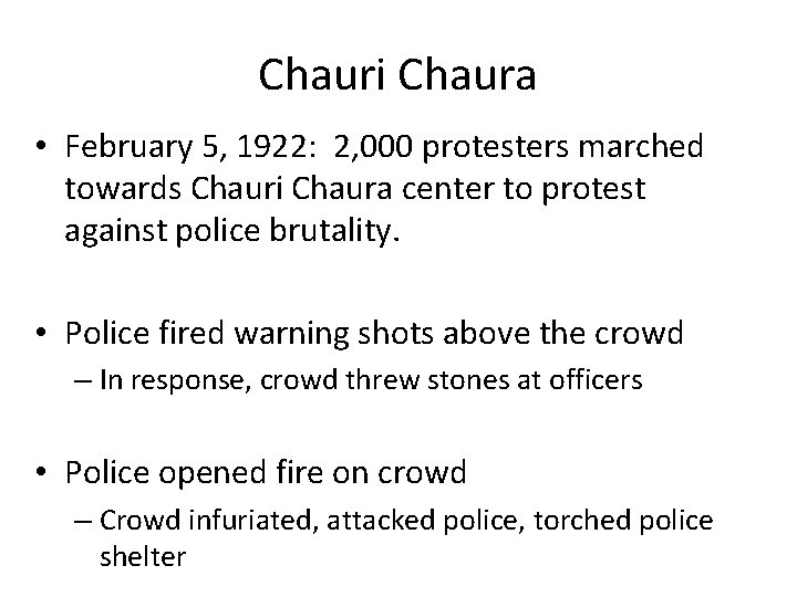 Chauri Chaura • February 5, 1922: 2, 000 protesters marched towards Chauri Chaura center