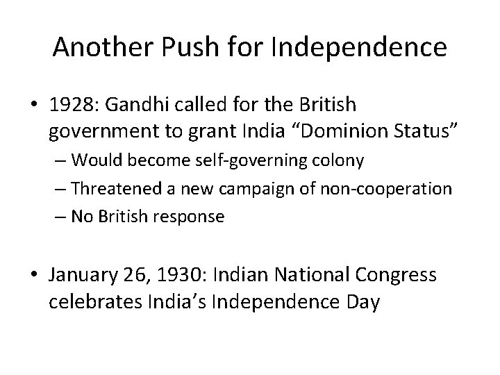 Another Push for Independence • 1928: Gandhi called for the British government to grant