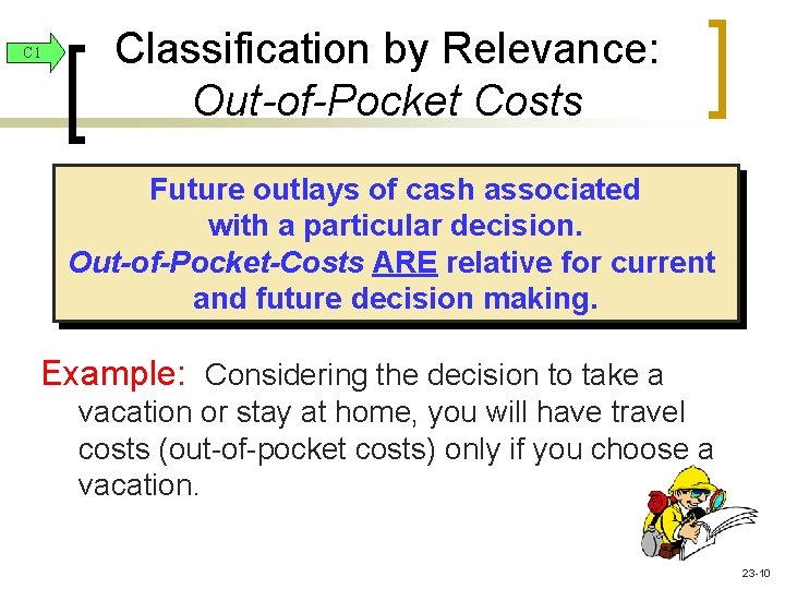 C 1 Classification by Relevance: Out-of-Pocket Costs Future outlays of cash associated with a