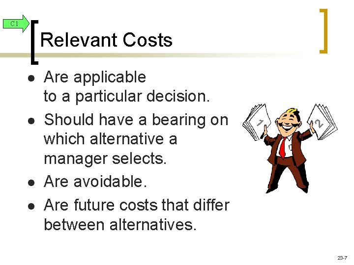 C 1 Relevant Costs l l l 1 l Are applicable to a particular