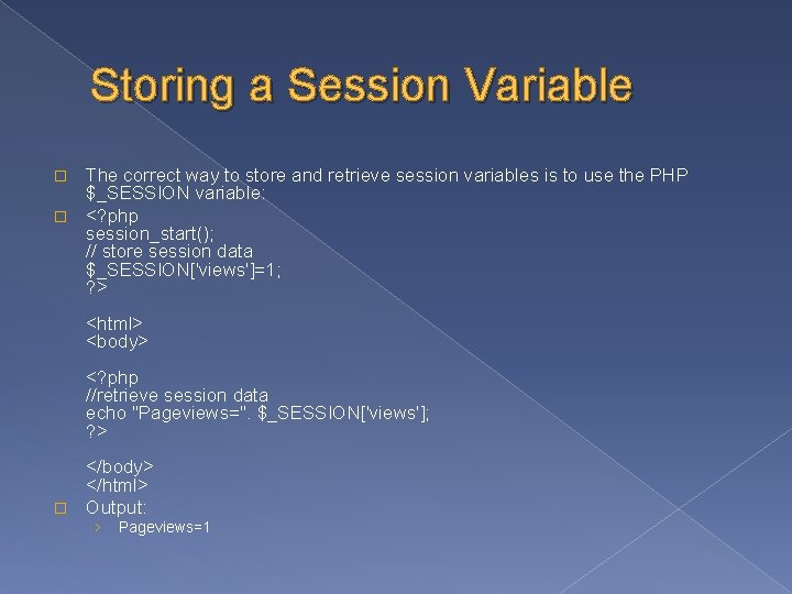 Storing a Session Variable The correct way to store and retrieve session variables is