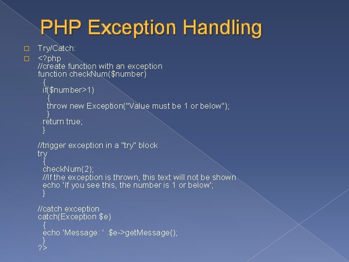 PHP Exception Handling � � Try/Catch: <? php //create function with an exception function