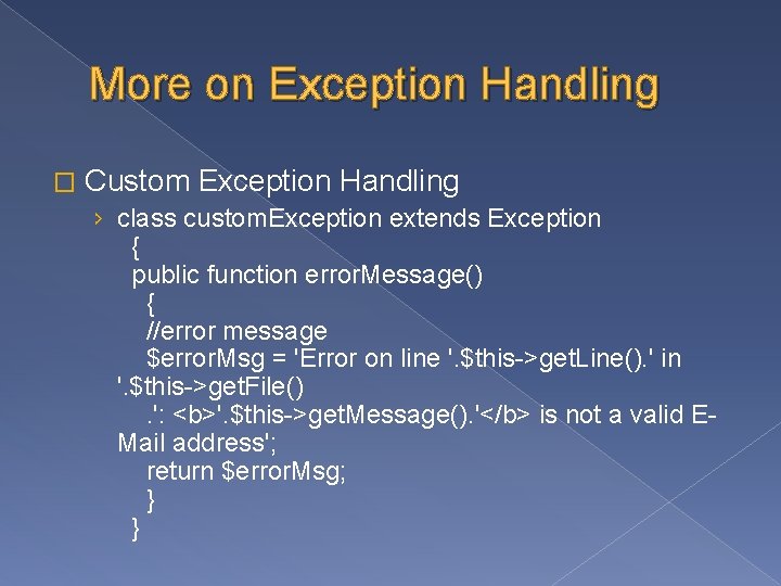 More on Exception Handling � Custom Exception Handling › class custom. Exception extends Exception