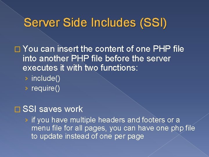Server Side Includes (SSI) � You can insert the content of one PHP file