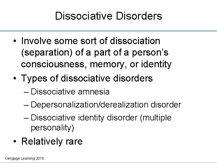 Dissociative Disorders • Involve some sort of dissociation (separation) of a part of a