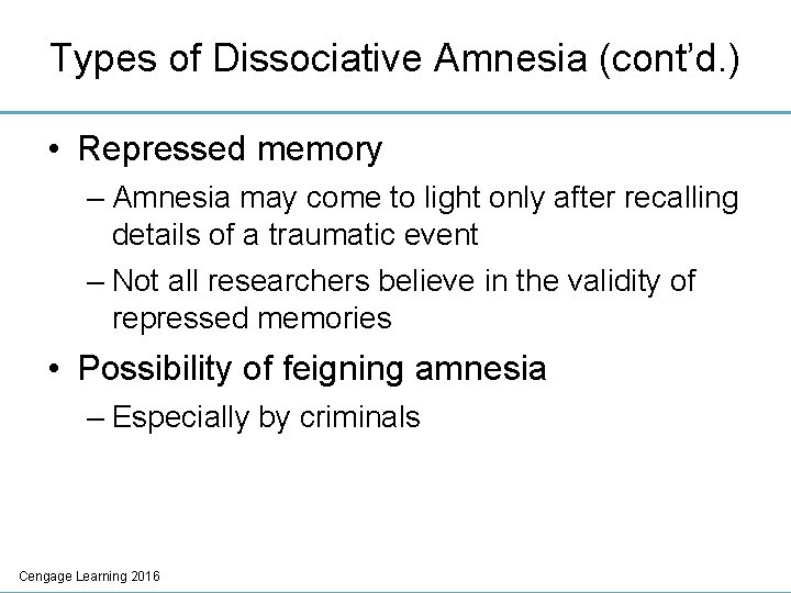 Types of Dissociative Amnesia (cont’d. ) • Repressed memory – Amnesia may come to