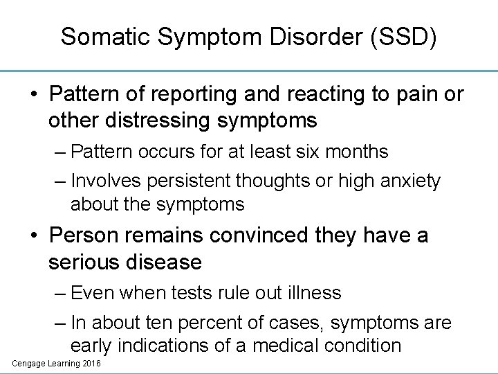 Somatic Symptom Disorder (SSD) • Pattern of reporting and reacting to pain or other