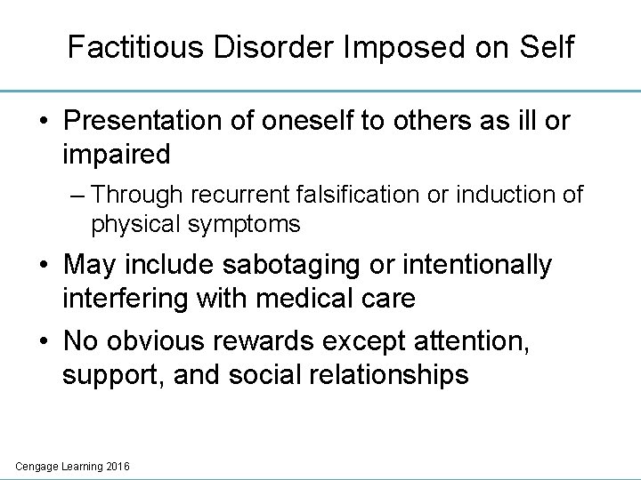 Factitious Disorder Imposed on Self • Presentation of oneself to others as ill or