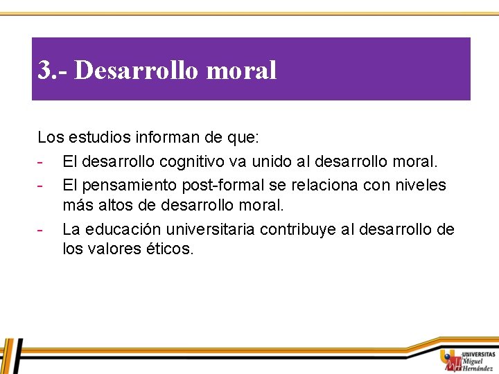 3. - Desarrollo moral Los estudios informan de que: - El desarrollo cognitivo va 3. - Desarrollo moral Los estudios informan de que: - El desarrollo cognitivo va