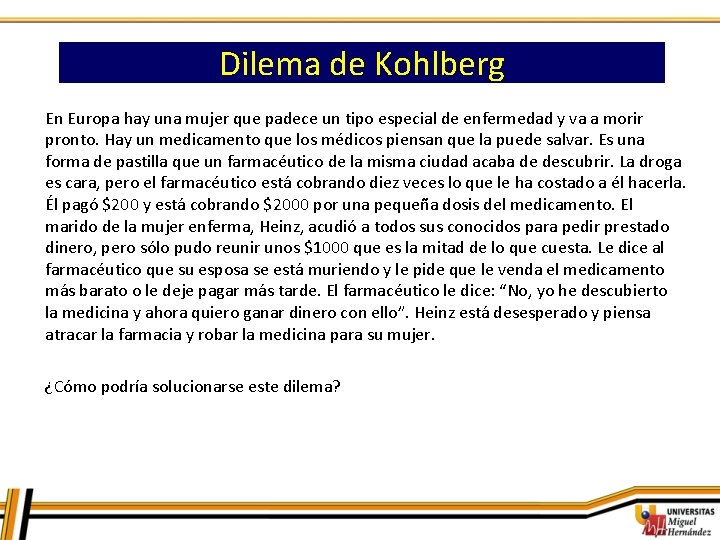 Dilema de Kohlberg En Europa hay una mujer que padece un tipo especial de Dilema de Kohlberg En Europa hay una mujer que padece un tipo especial de