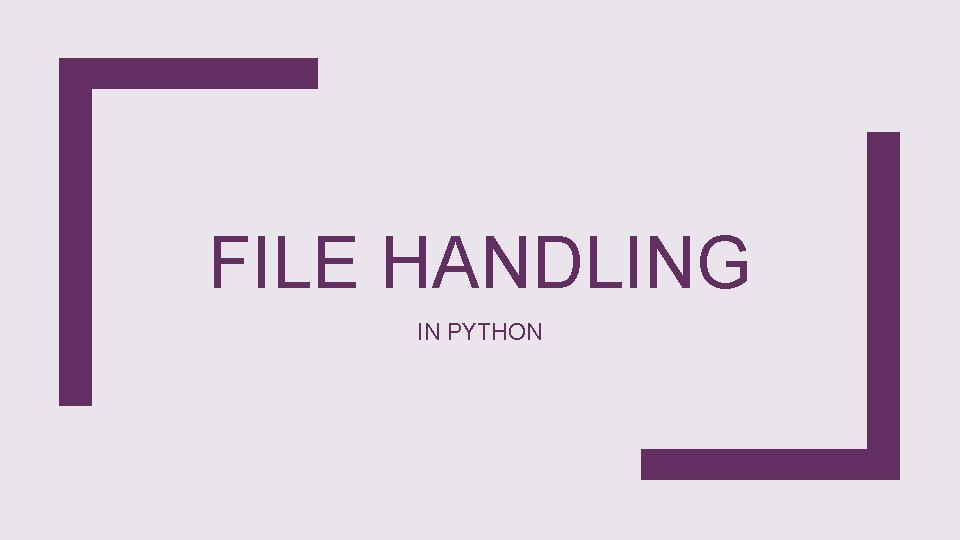 FILE HANDLING IN PYTHON 