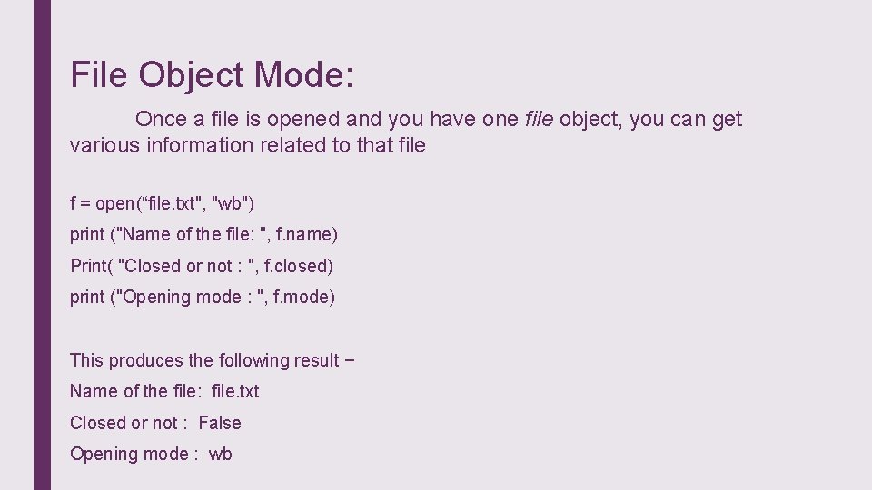 File Object Mode: Once a file is opened and you have one file object,