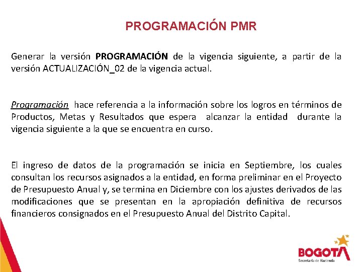 PROGRAMACIÓN PMR Generar la versión PROGRAMACIÓN de la vigencia siguiente, a partir de la