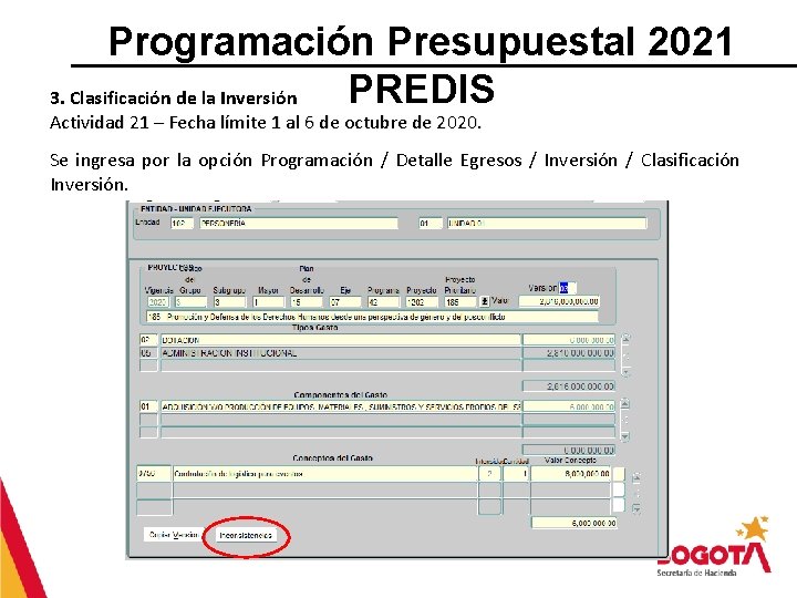 Programación Presupuestal 2021 PREDIS 3. Clasificación de la Inversión Actividad 21 – Fecha límite