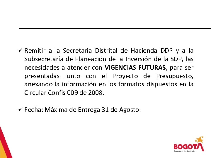 ü Remitir a la Secretaria Distrital de Hacienda DDP y a la Subsecretaría de