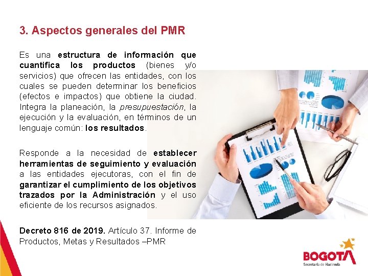 3. Aspectos generales del PMR Es una estructura de información que cuantifica los productos