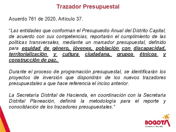 Trazador Presupuestal Acuerdo 761 de 2020, Artículo 37. “Las entidades que conforman el Presupuesto