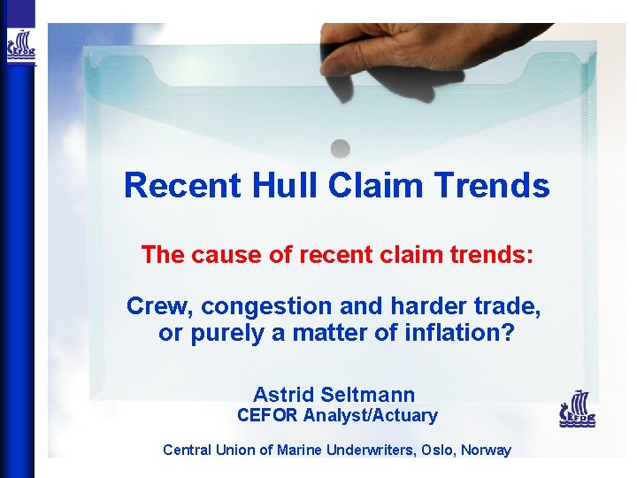 Recent Hull Claim Trends The cause of recent claim trends: Crew, congestion and harder