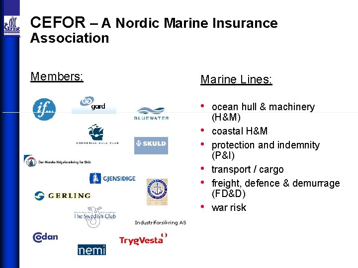 CEFOR – A Nordic Marine Insurance Association Members: Marine Lines: • • • Industriforsikring