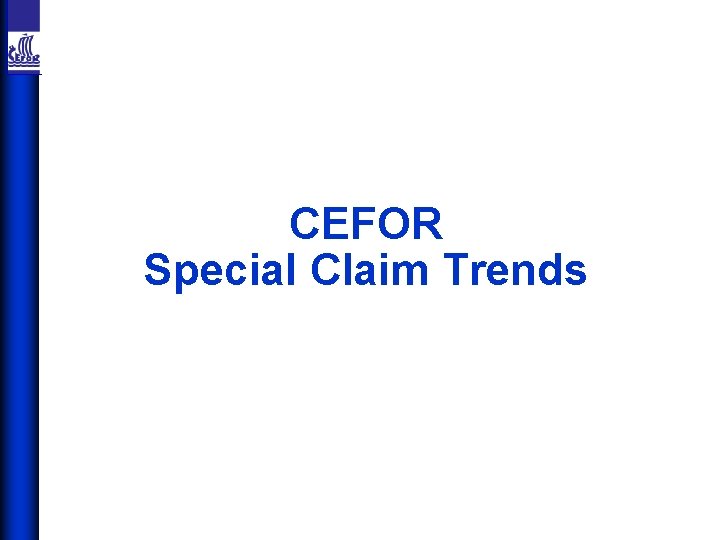 CEFOR Special Claim Trends 