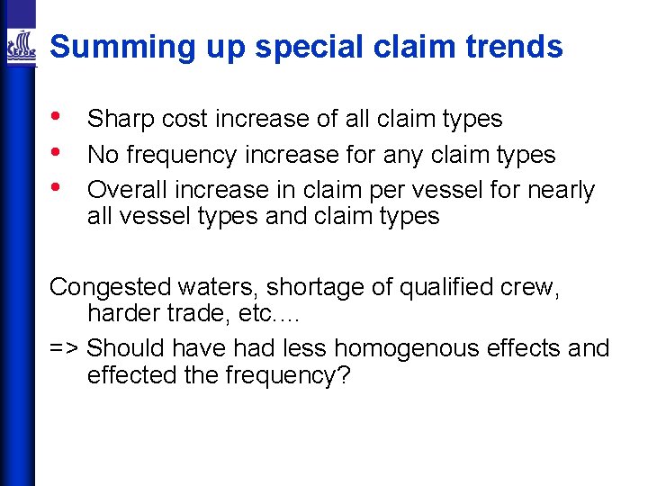 Summing up special claim trends • • • Sharp cost increase of all claim