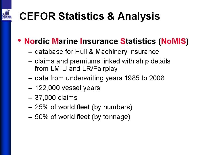 CEFOR Statistics & Analysis • Nordic Marine Insurance Statistics (No. MIS) – database for