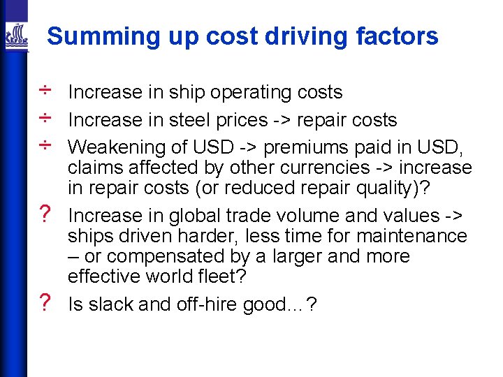 Summing up cost driving factors ÷ ÷ ÷ ? ? Increase in ship operating