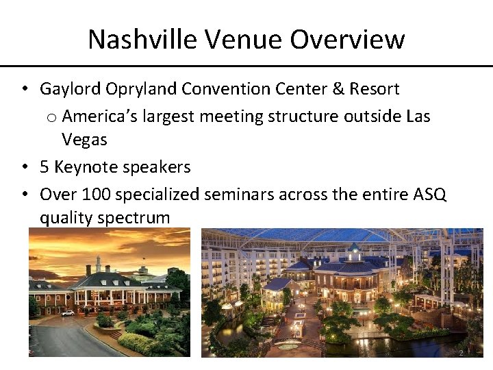 Nashville Venue Overview • Gaylord Opryland Convention Center & Resort o America’s largest meeting