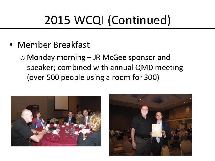 2015 WCQI (Continued) • Member Breakfast o Monday morning – JR Mc. Gee sponsor