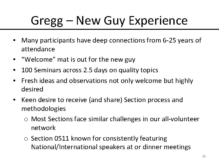 Gregg – New Guy Experience • Many participants have deep connections from 6 -25