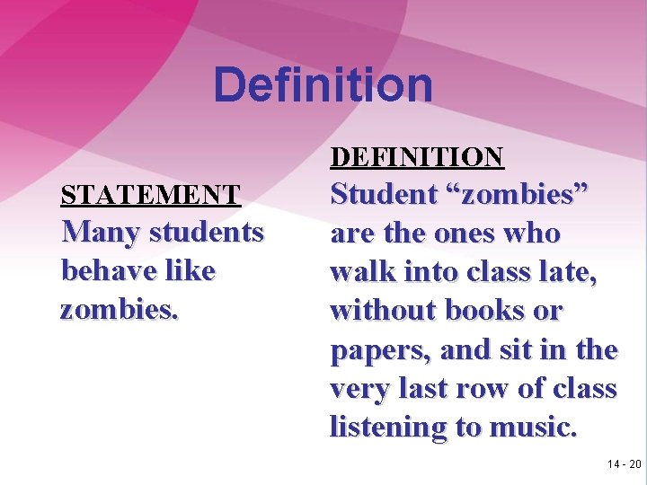 Definition DEFINITION STATEMENT Many students behave like zombies. Student “zombies” are the ones who
