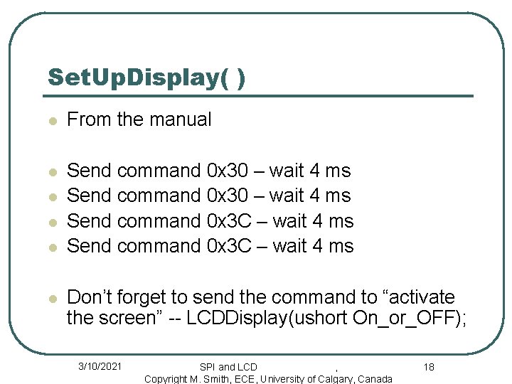 Set. Up. Display( ) l From the manual l Send command 0 x 30