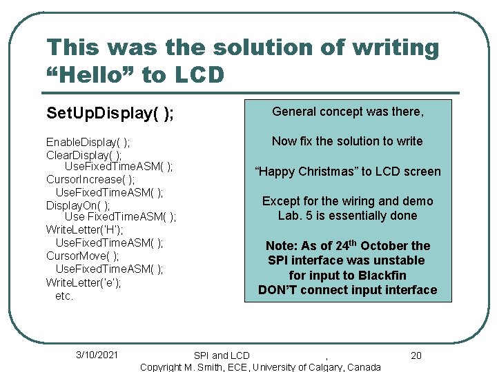 This was the solution of writing “Hello” to LCD Set. Up. Display( ); General