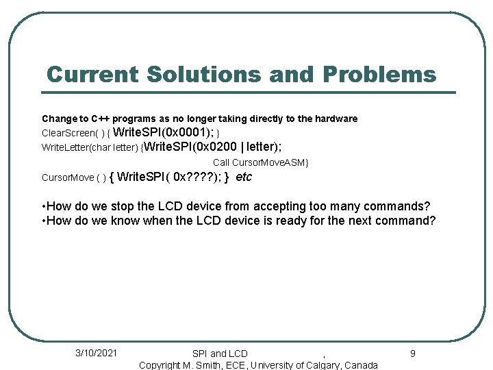 Current Solutions and Problems Change to C++ programs as no longer taking directly to