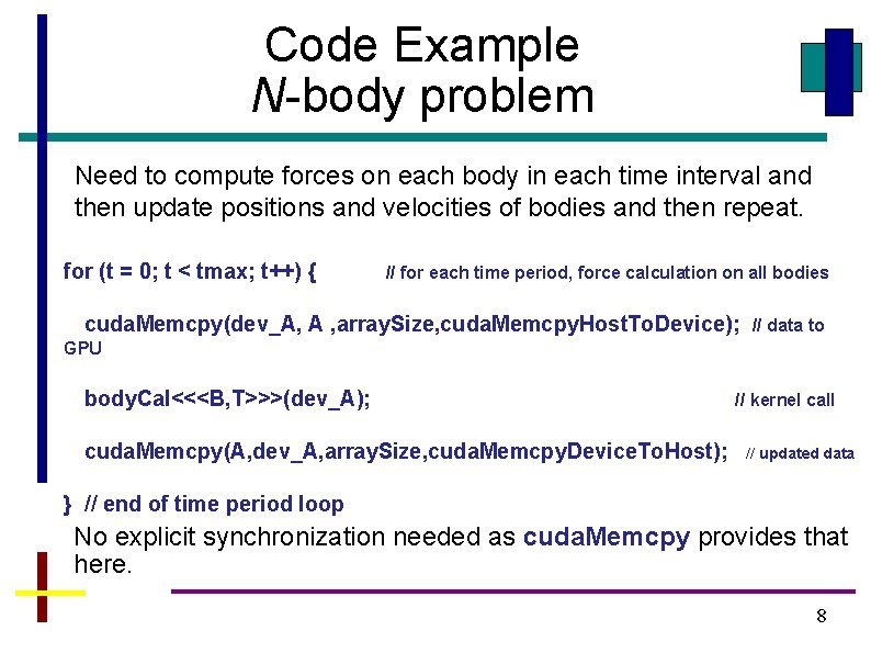Code Example N-body problem Need to compute forces on each body in each time