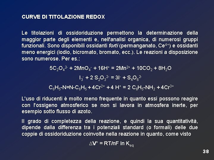 CURVE DI TITOLAZIONE REDOX Le titolazioni di ossidoriduzione permettono la determinazione della maggior parte