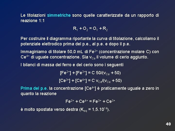 Le titolazioni simmetriche sono quelle caratterizzate da un rapporto di reazione 1: 1 R
